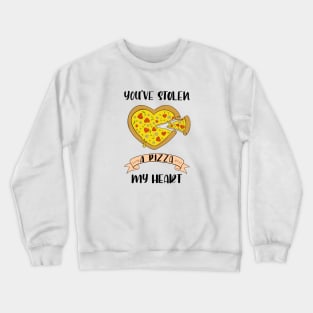 You've Stolen A Pizza My Heart Crewneck Sweatshirt